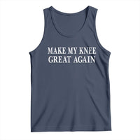 Make My Knee Great Again Funny Broken Knee Surgery Recovery Tank Top