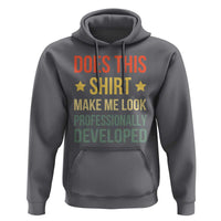 Does This Shirt Make Me Look Professionally Developed Vintage Graphic Hoodie