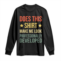 Does This Shirt Make Me Look Professionally Developed Vintage Graphic Long Sleeve Shirt