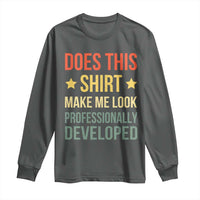 Does This Shirt Make Me Look Professionally Developed Vintage Graphic Long Sleeve Shirt