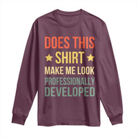 Does This Shirt Make Me Look Professionally Developed Vintage Graphic Long Sleeve Shirt