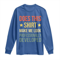 Does This Shirt Make Me Look Professionally Developed Vintage Graphic Long Sleeve Shirt