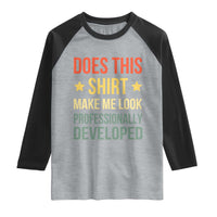 Does This Shirt Make Me Look Professionally Developed Vintage Graphic Raglan Shirt