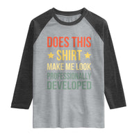 Does This Shirt Make Me Look Professionally Developed Vintage Graphic Raglan Shirt