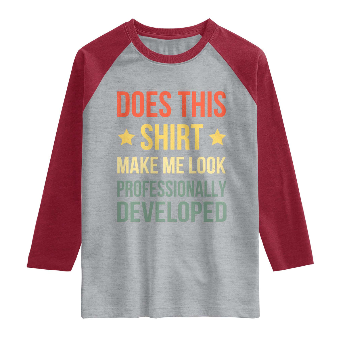 Does This Shirt Make Me Look Professionally Developed Vintage Graphic Raglan Shirt