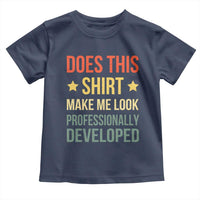 Does This Shirt Make Me Look Professionally Developed Vintage Graphic Toddler T Shirt