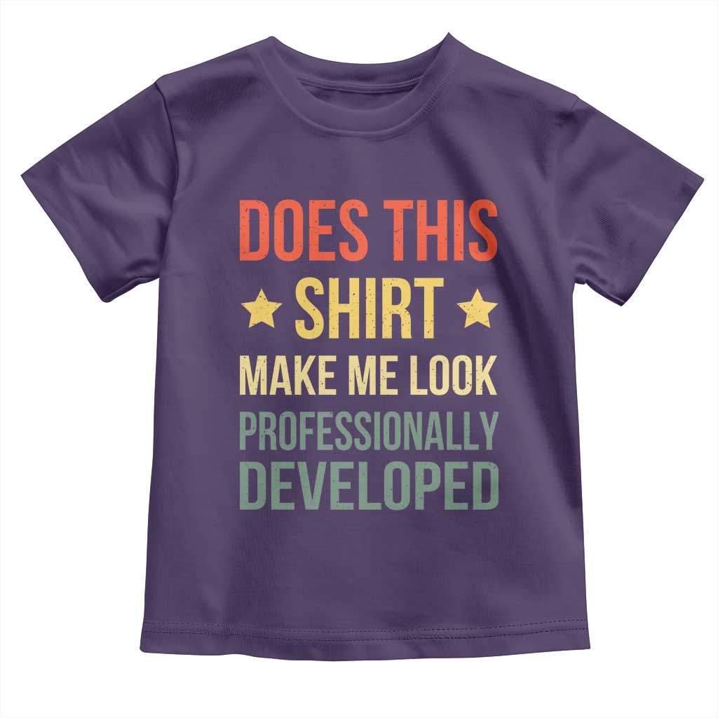 Does This Shirt Make Me Look Professionally Developed Vintage Graphic Toddler T Shirt