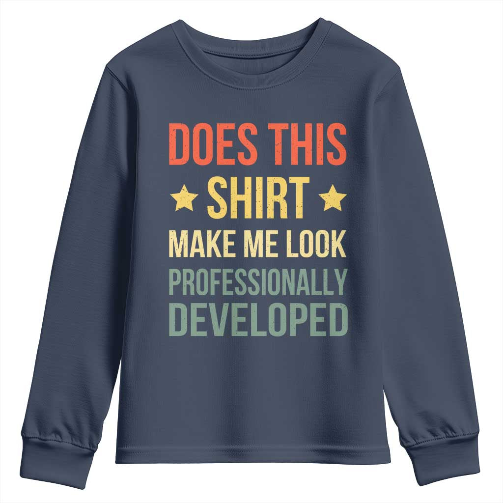 Does This Shirt Make Me Look Professionally Developed Vintage Graphic Youth Sweatshirt