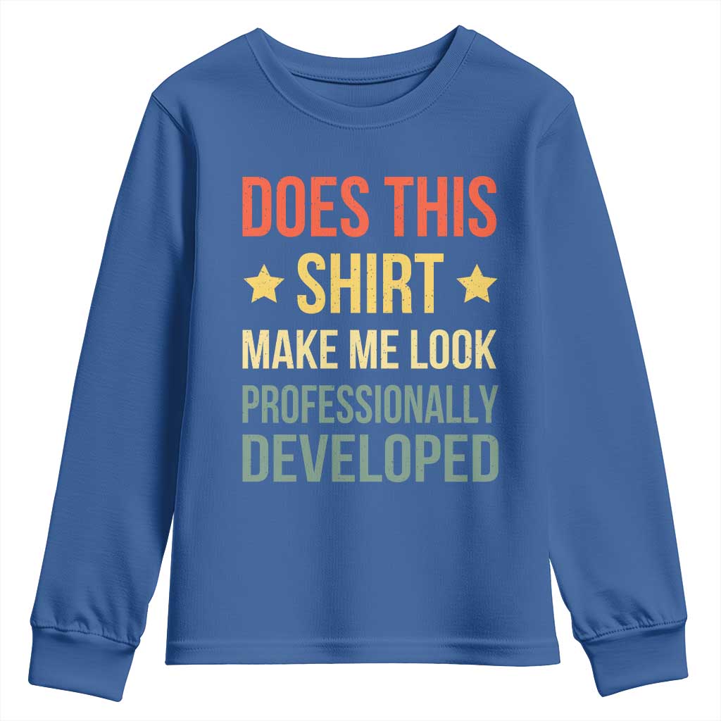 Does This Shirt Make Me Look Professionally Developed Vintage Graphic Youth Sweatshirt
