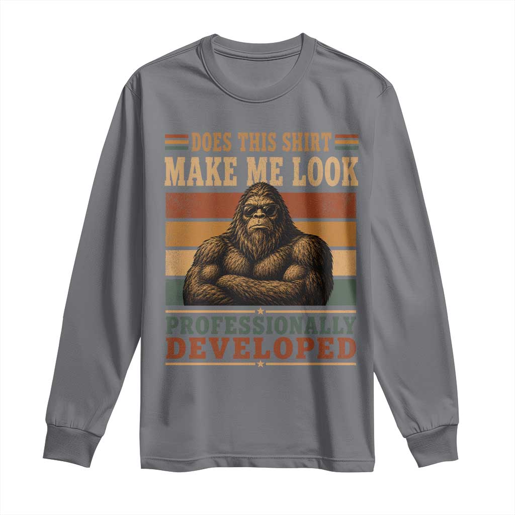 Does This Make Me Look Professionally Developed Funny Bigfoot Long Sleeve Shirt Sasquatch Retro Humor