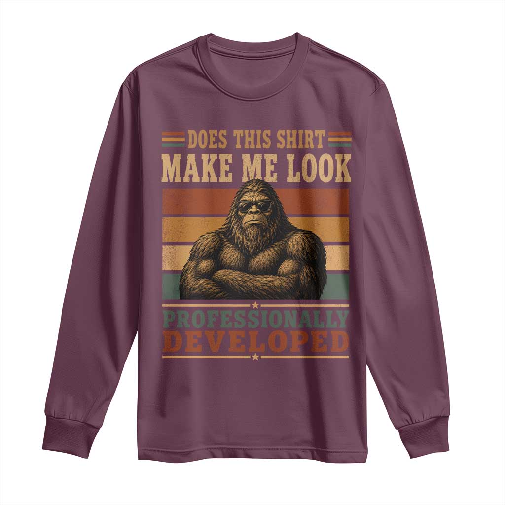 Does This Make Me Look Professionally Developed Funny Bigfoot Long Sleeve Shirt Sasquatch Retro Humor