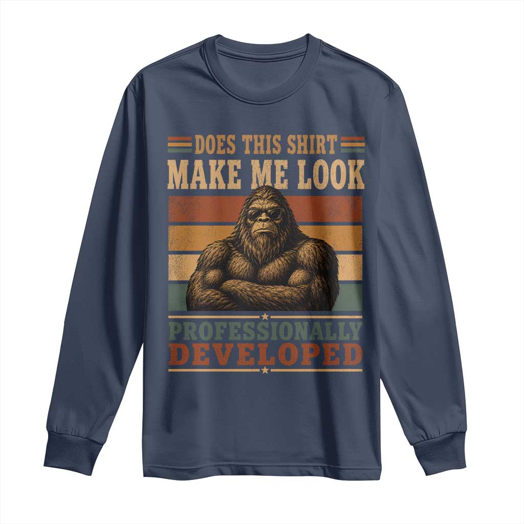 Does This Make Me Look Professionally Developed Funny Bigfoot Long Sleeve Shirt Sasquatch Retro Humor