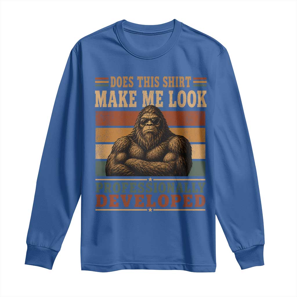 Does This Make Me Look Professionally Developed Funny Bigfoot Long Sleeve Shirt Sasquatch Retro Humor