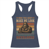 Does This Make Me Look Professionally Developed Funny Bigfoot Racerback Tank Top Sasquatch Retro Humor