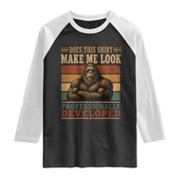 Does This Make Me Look Professionally Developed Funny Bigfoot Raglan Shirt Sasquatch Retro Humor