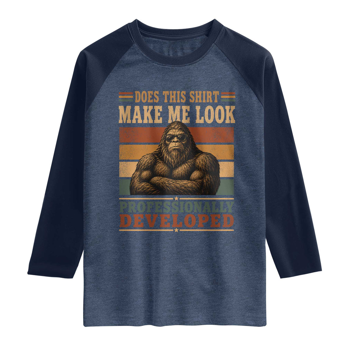 Does This Make Me Look Professionally Developed Funny Bigfoot Raglan Shirt Sasquatch Retro Humor