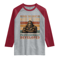 Does This Make Me Look Professionally Developed Funny Bigfoot Raglan Shirt Sasquatch Retro Humor