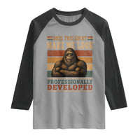 Does This Make Me Look Professionally Developed Funny Bigfoot Raglan Shirt Sasquatch Retro Humor