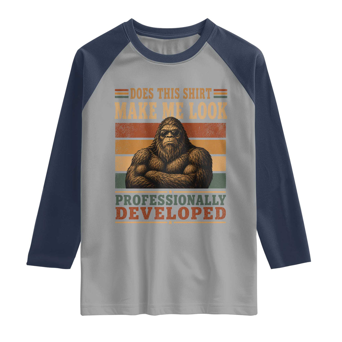 Does This Make Me Look Professionally Developed Funny Bigfoot Raglan Shirt Sasquatch Retro Humor