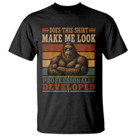 Does This Make Me Look Professionally Developed Funny Bigfoot T Shirt Sasquatch Retro Humor