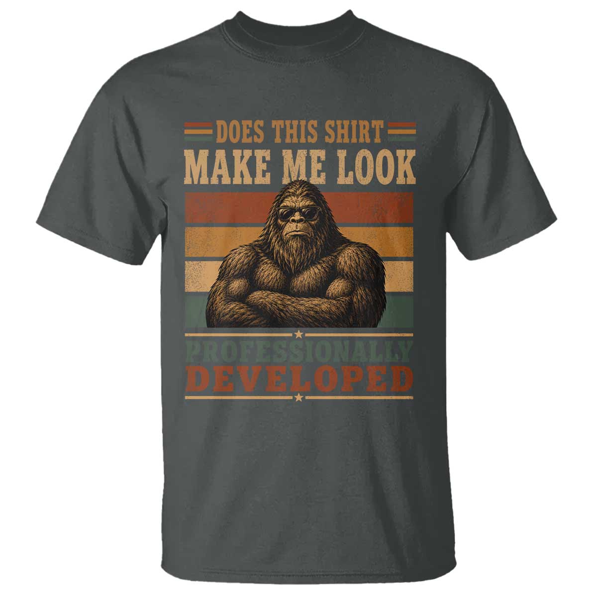 Does This Make Me Look Professionally Developed Funny Bigfoot T Shirt Sasquatch Retro Humor