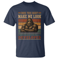 Does This Make Me Look Professionally Developed Funny Bigfoot T Shirt Sasquatch Retro Humor