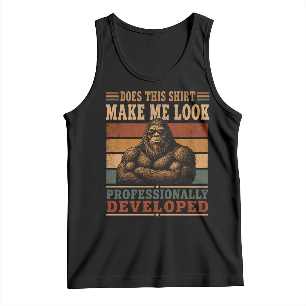 Does This Make Me Look Professionally Developed Funny Bigfoot Tank Top Sasquatch Retro Humor
