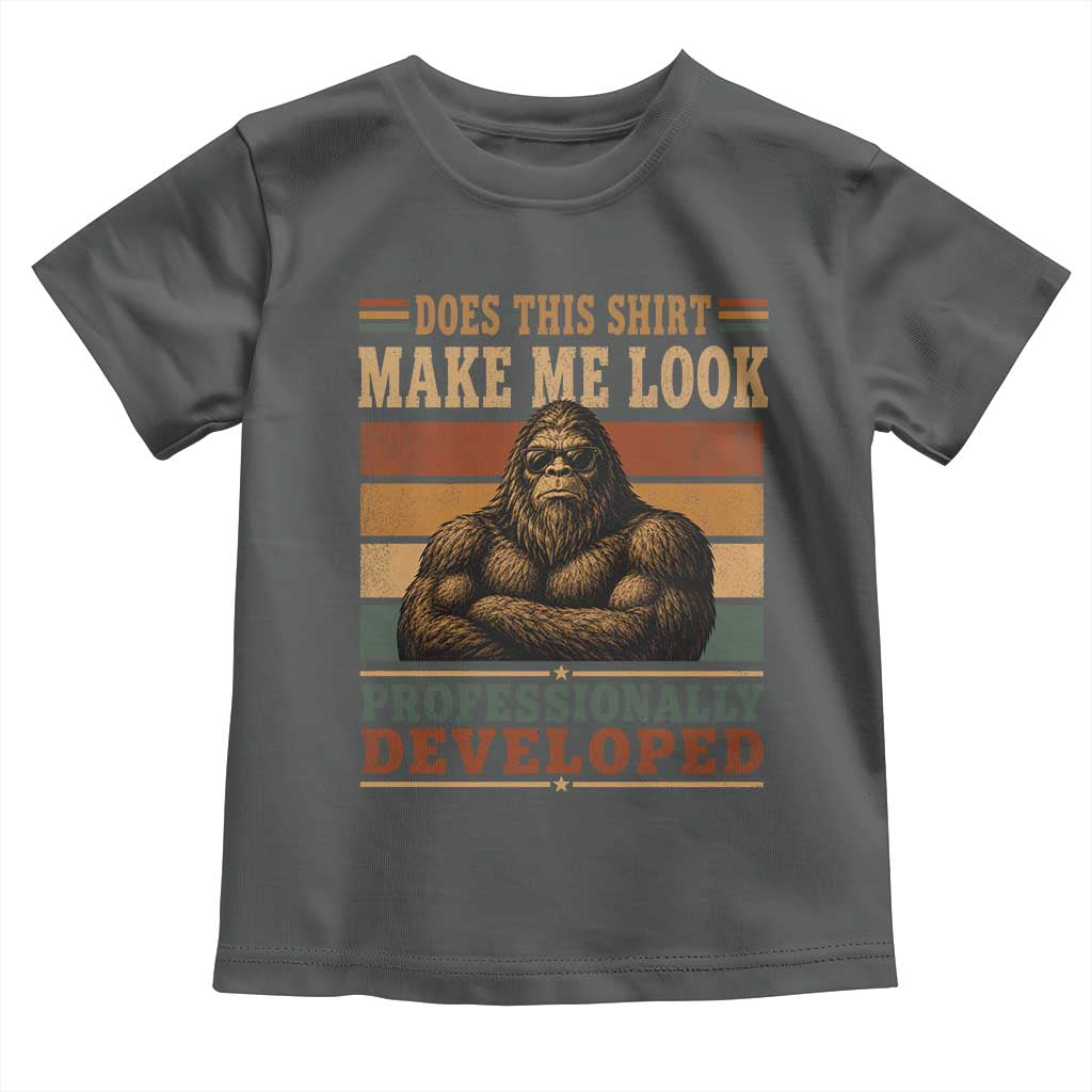 Does This Make Me Look Professionally Developed Funny Bigfoot Toddler T Shirt Sasquatch Retro Humor