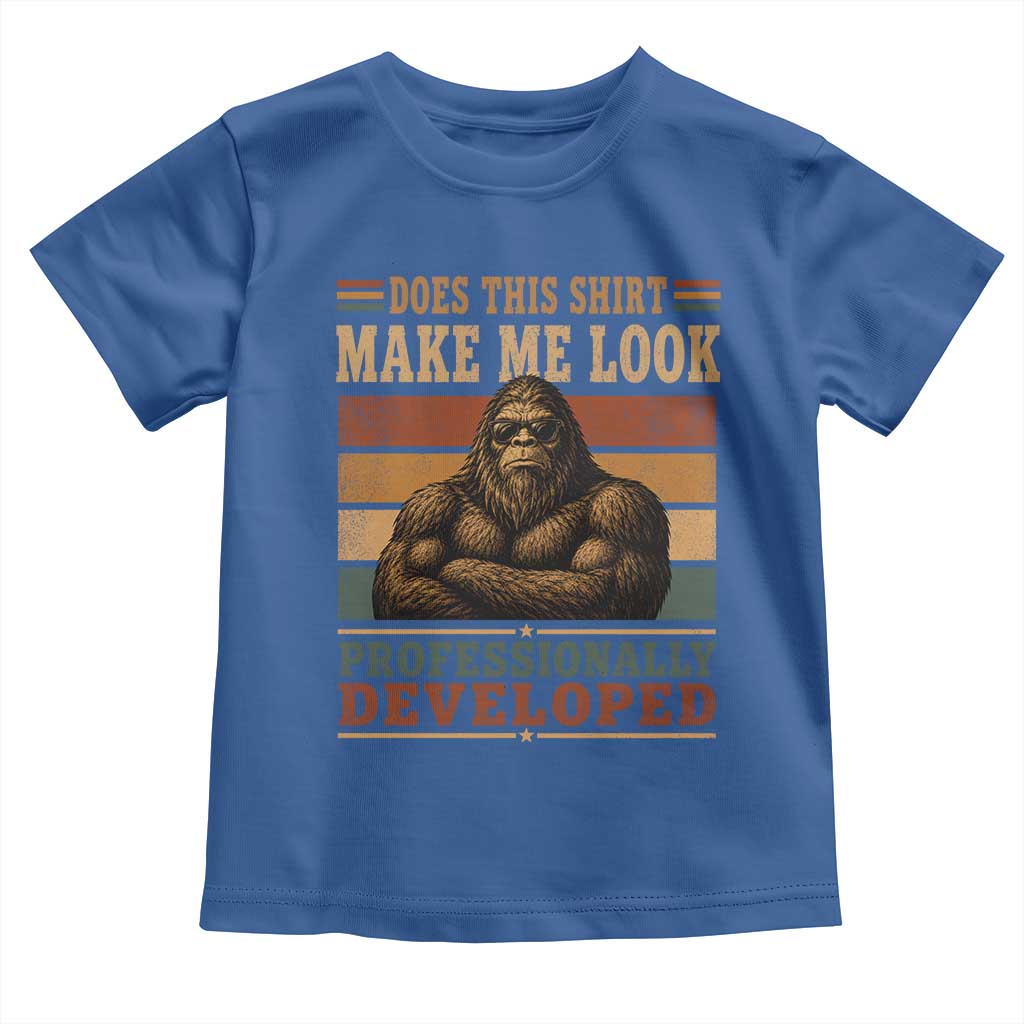 Does This Make Me Look Professionally Developed Funny Bigfoot Toddler T Shirt Sasquatch Retro Humor