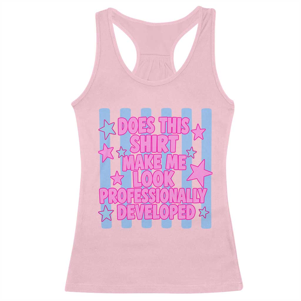 Does This Make Me Look Professionally Developed Racerback Tank Top Funny Retro Groovy Pink Graphic