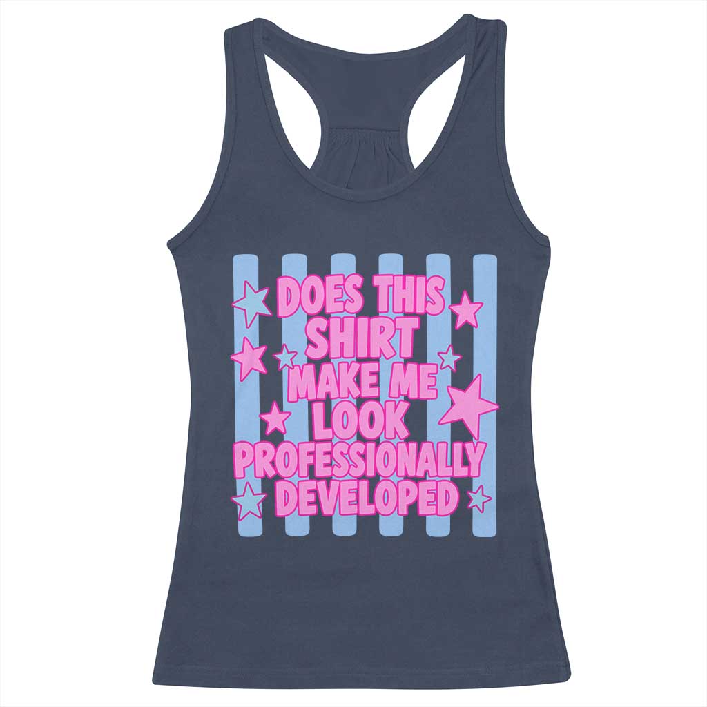 Does This Make Me Look Professionally Developed Racerback Tank Top Funny Retro Groovy Pink Graphic