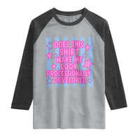Does This Make Me Look Professionally Developed Raglan Shirt Funny Retro Groovy Pink Graphic