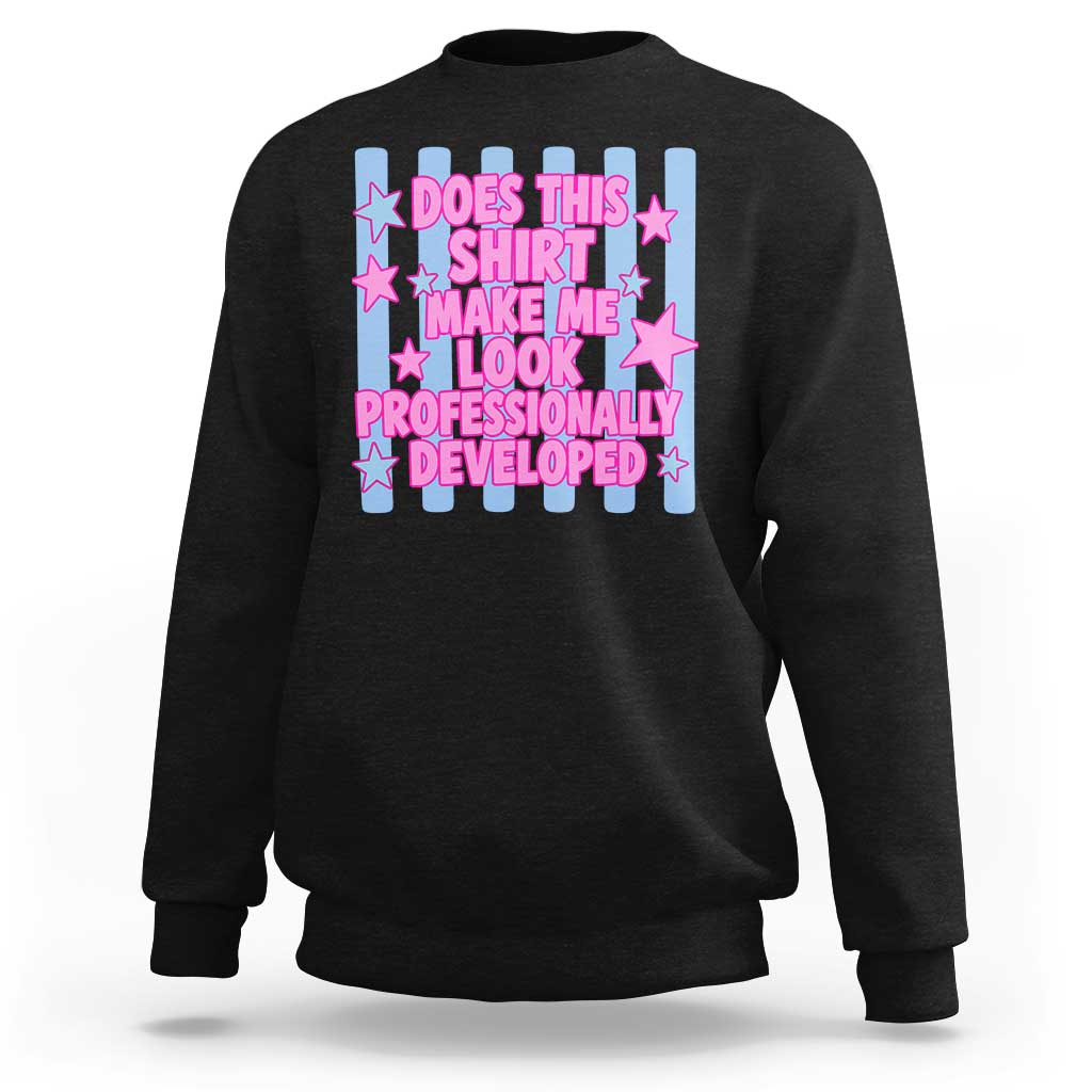 Does This Make Me Look Professionally Developed Sweatshirt Funny Retro Groovy Pink Graphic