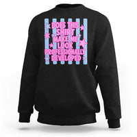 Does This Make Me Look Professionally Developed Sweatshirt Funny Retro Groovy Pink Graphic