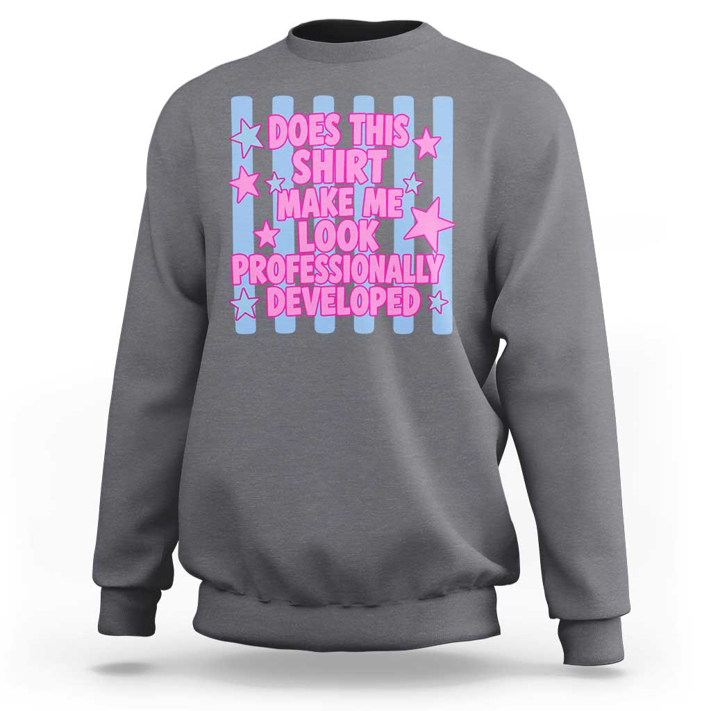 Does This Make Me Look Professionally Developed Sweatshirt Funny Retro Groovy Pink Graphic