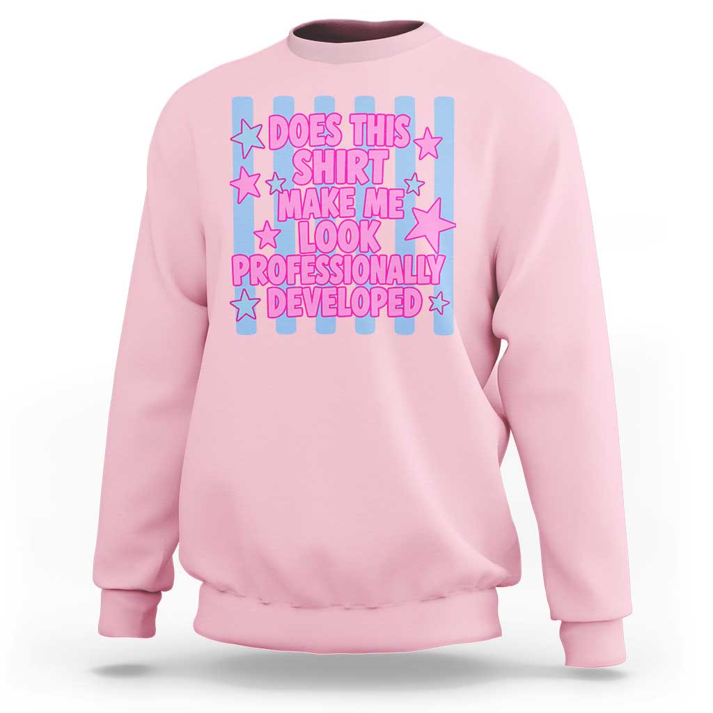 Does This Make Me Look Professionally Developed Sweatshirt Funny Retro Groovy Pink Graphic