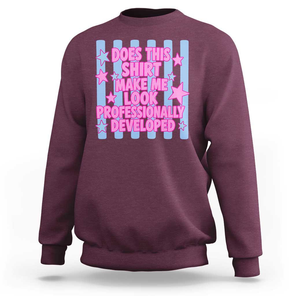 Does This Make Me Look Professionally Developed Sweatshirt Funny Retro Groovy Pink Graphic