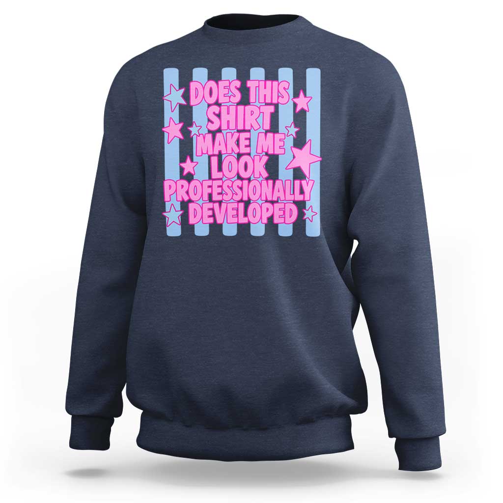 Does This Make Me Look Professionally Developed Sweatshirt Funny Retro Groovy Pink Graphic