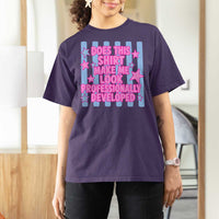 Does This Make Me Look Professionally Developed T Shirt For Women Funny Retro Groovy Pink Graphic