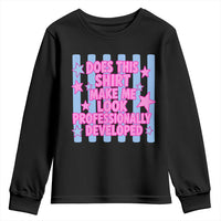 Does This Make Me Look Professionally Developed Youth Sweatshirt Funny Retro Groovy Pink Graphic