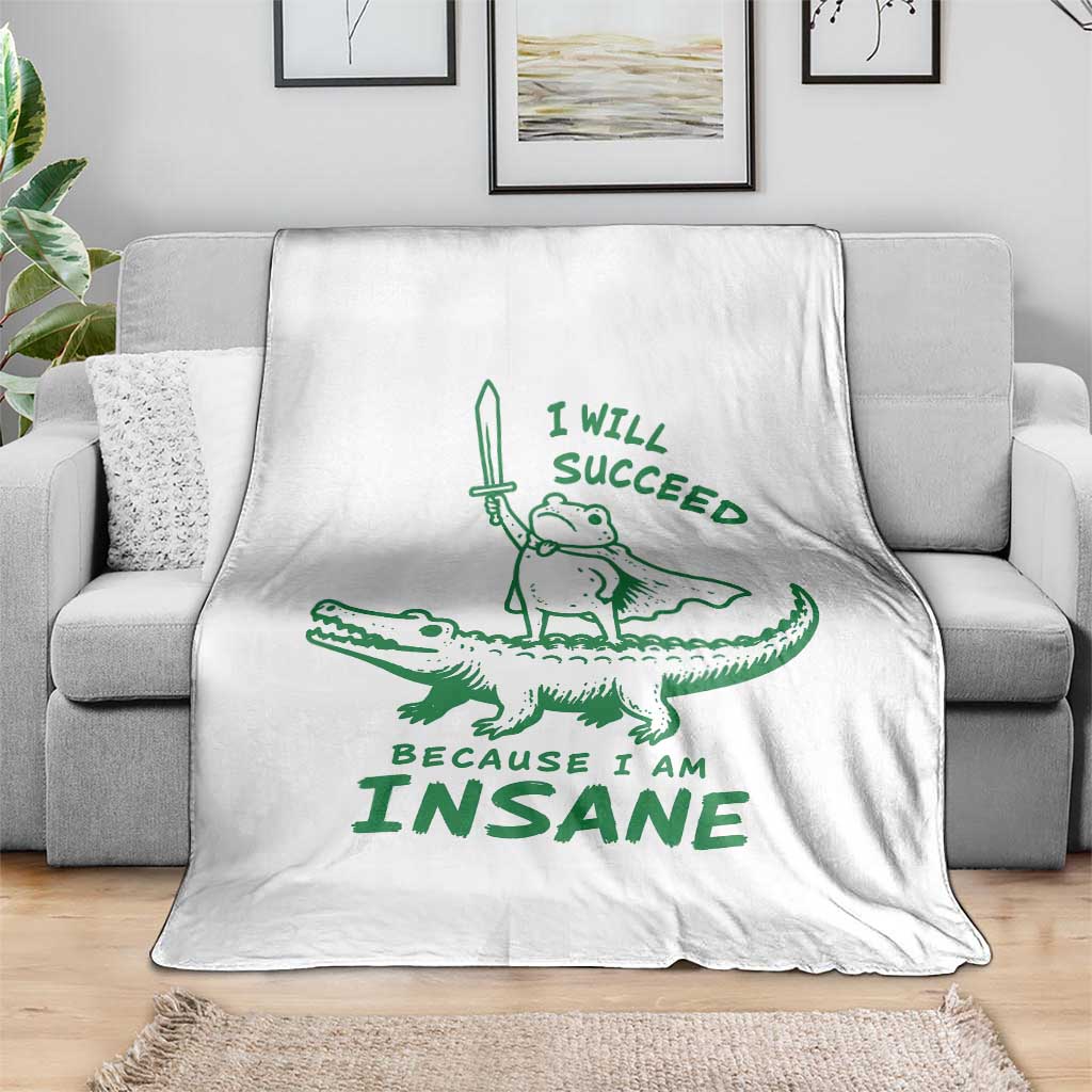I Will Succeed Because I Am Insane Frog Crocodile Throw Blanket