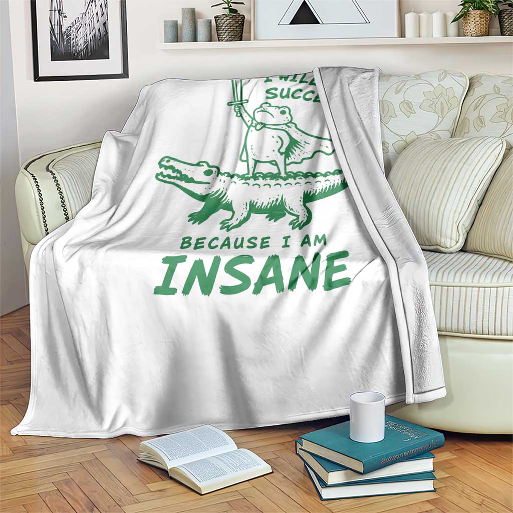 I Will Succeed Because I Am Insane Frog Crocodile Throw Blanket