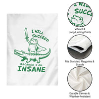 I Will Succeed Because I Am Insane Frog Crocodile Garden Flag