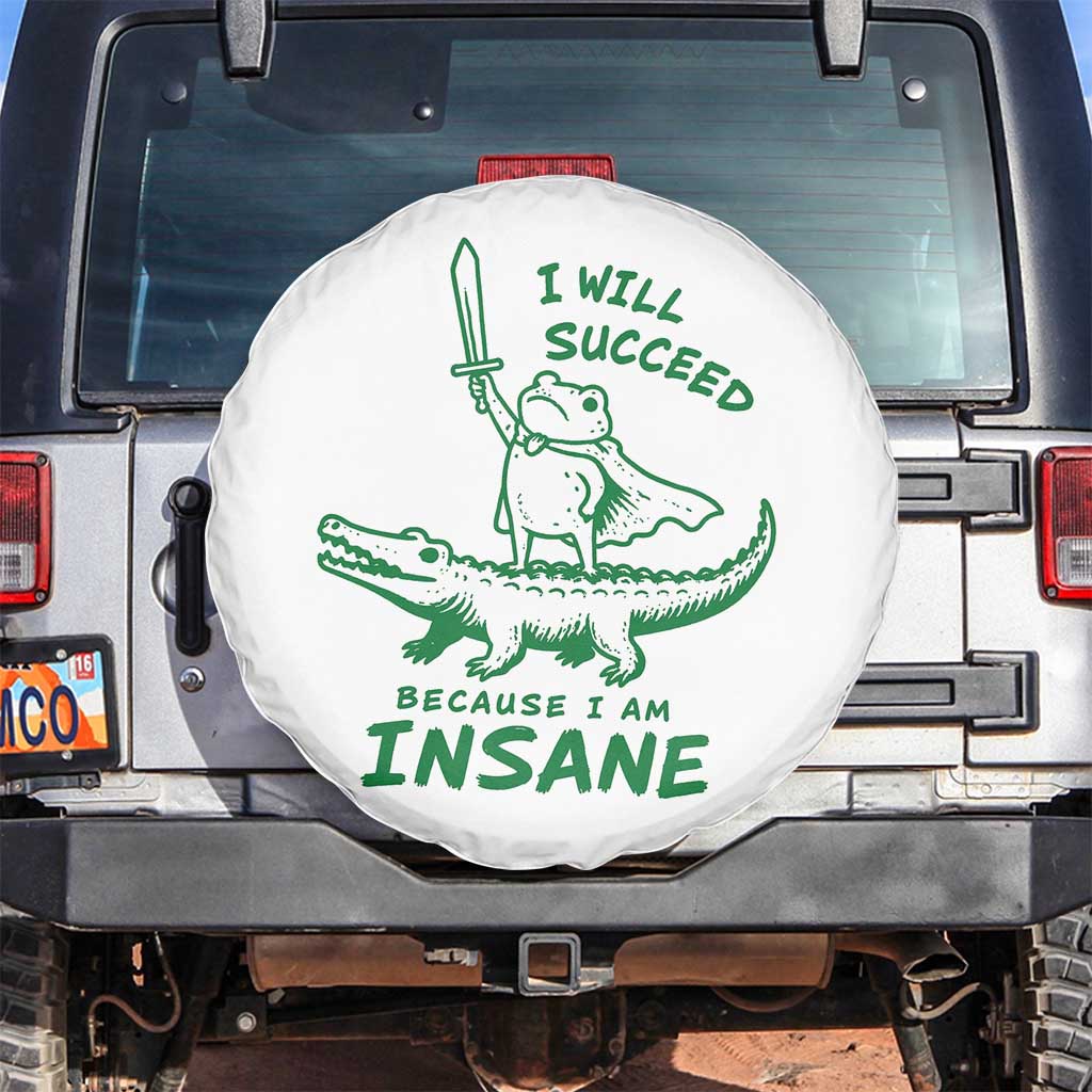 I Will Succeed Because I Am Insane Frog Crocodile Spare Tire Cover