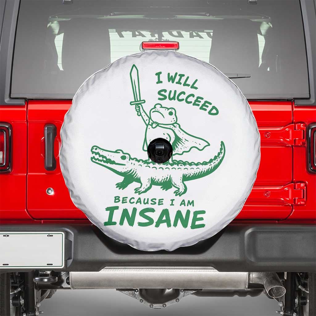 I Will Succeed Because I Am Insane Frog Crocodile Spare Tire Cover
