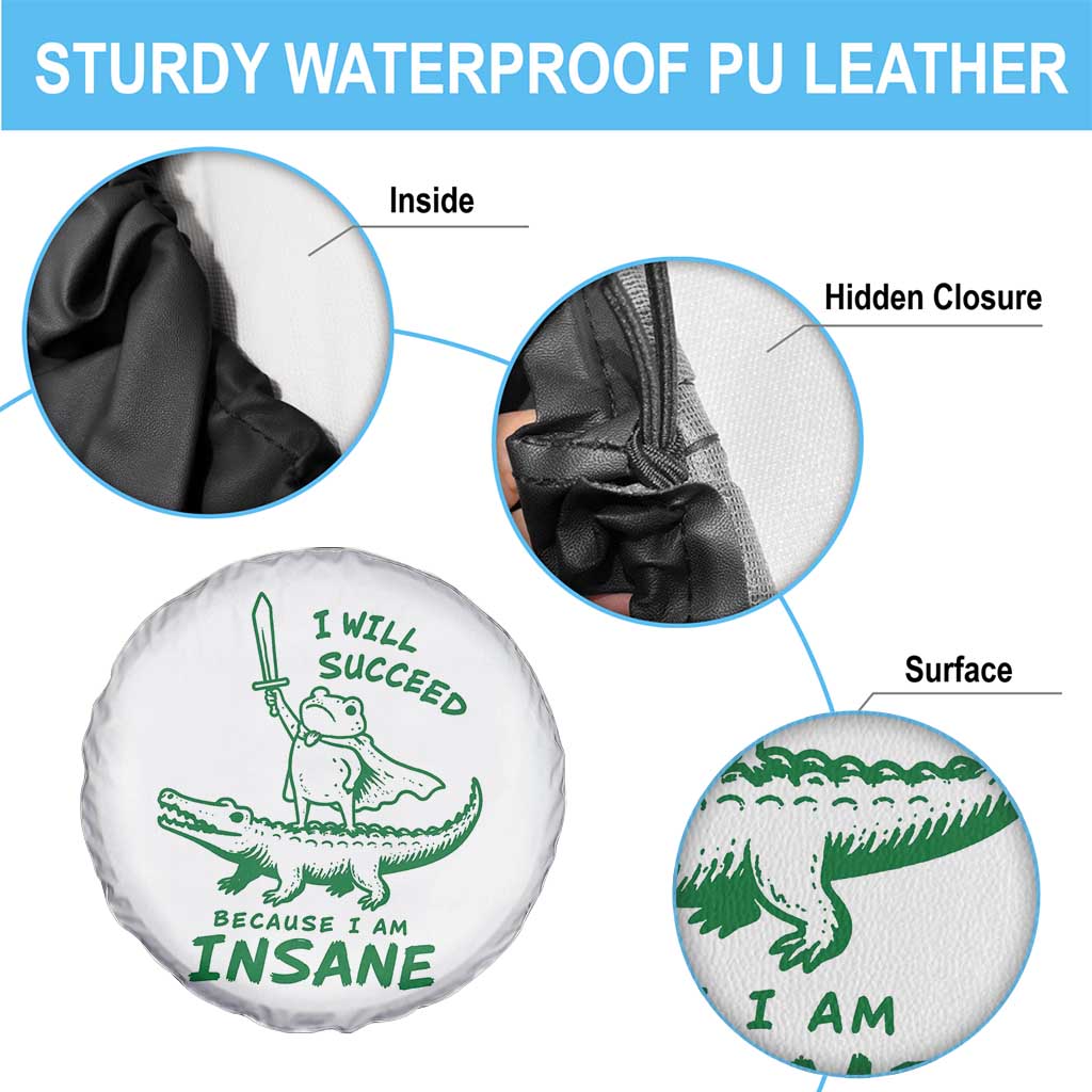 I Will Succeed Because I Am Insane Frog Crocodile Spare Tire Cover