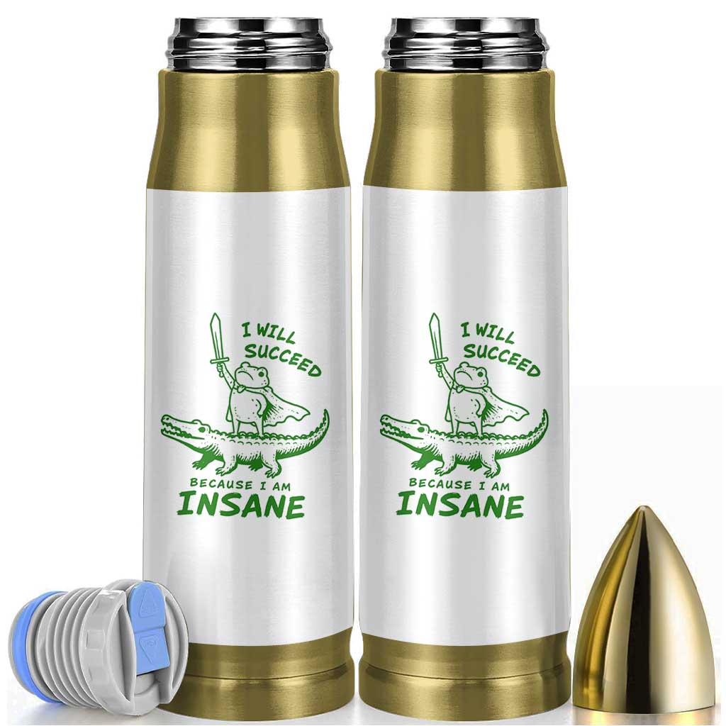 I Will Succeed Because I Am Insane Frog Crocodile Bullet Tumbler