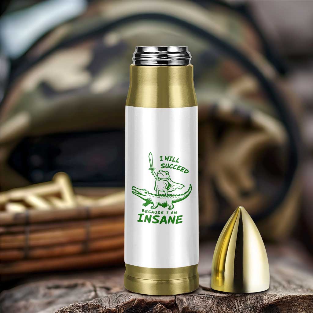 I Will Succeed Because I Am Insane Frog Crocodile Bullet Tumbler