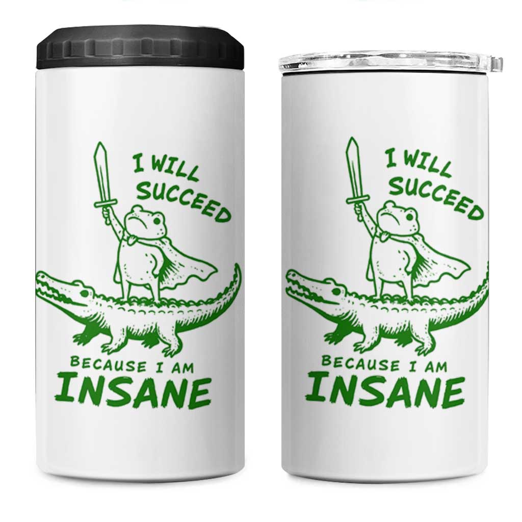 I Will Succeed Because I Am Insane Frog Crocodile 4 in 1 Can Cooler Tumbler