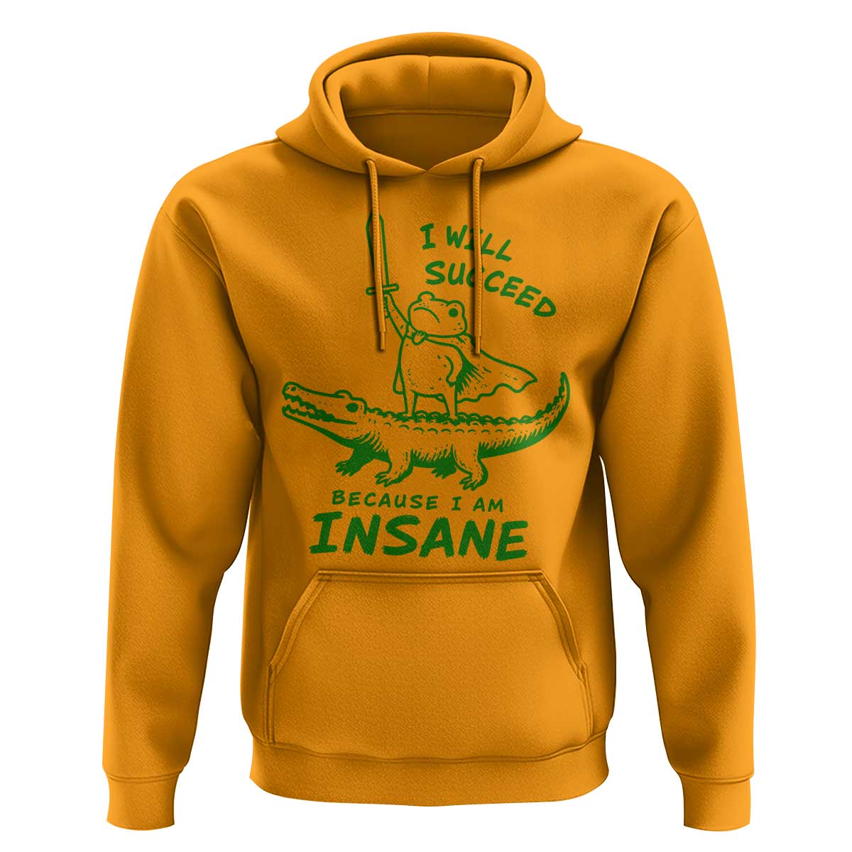 I Will Succeed Because I Am Insane Frog Crocodile Hoodie